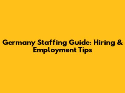 Germany Staffing Guide: Hiring & Employment Tips