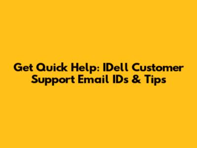 Get Quick Help: IDell Customer Support Email IDs & Tips