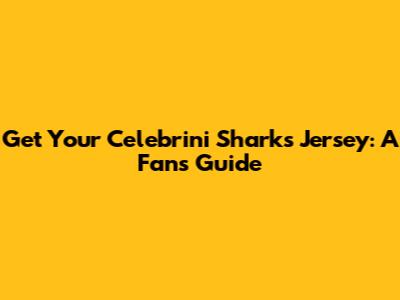 Get Your Celebrini Sharks Jersey: A Fan's Guide