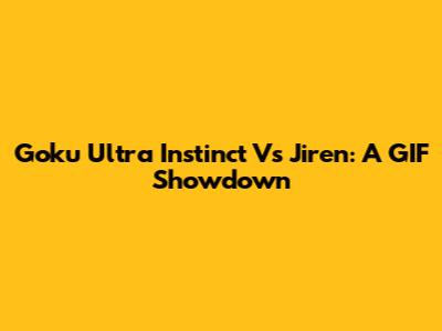 Goku Ultra Instinct Vs Jiren: A GIF Showdown