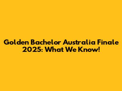 Golden Bachelor Australia Finale 2025: What We Know!