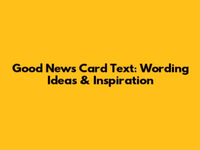 Good News Card Text: Wording Ideas & Inspiration
