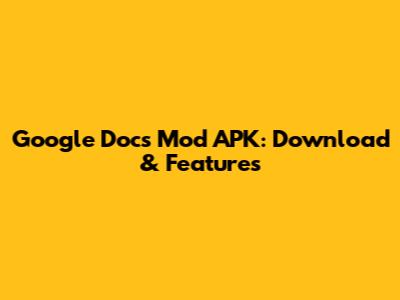 Google Docs Mod APK: Download & Features