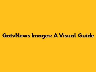 GotvNews Images: A Visual Guide