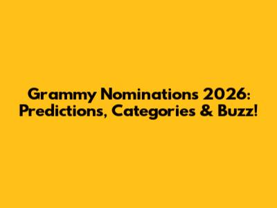 Grammy Nominations 2026: Predictions, Categories & Buzz!