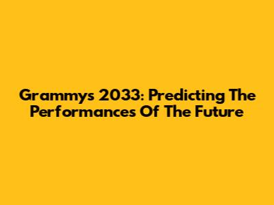Grammys 2033: Predicting The Performances Of The Future