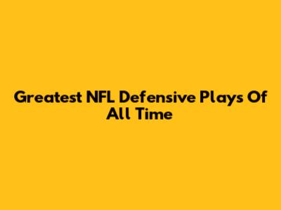 Greatest NFL Defensive Plays Of All Time
