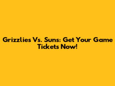 Grizzlies Vs. Suns: Get Your Game Tickets Now!