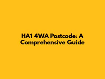 HA1 4WA Postcode: A Comprehensive Guide