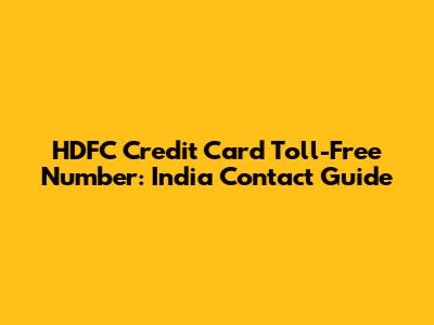 HDFC Credit Card Toll-Free Number: India Contact Guide