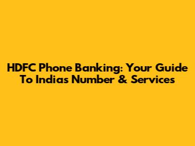 HDFC Phone Banking: Your Guide To India's Number & Services