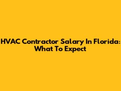 HVAC Contractor Salary In Florida: What To Expect