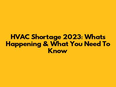 HVAC Shortage 2023: What's Happening & What You Need To Know