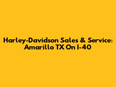 Harley-Davidson Sales & Service: Amarillo TX On I-40