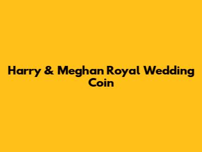 Harry & Meghan Royal Wedding Coin