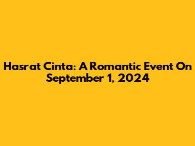 Hasrat Cinta: A Romantic Event On September 1, 2024
