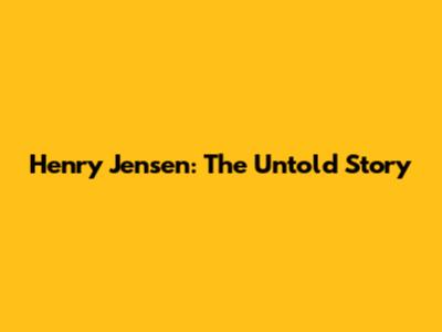 Henry Jensen: The Untold Story