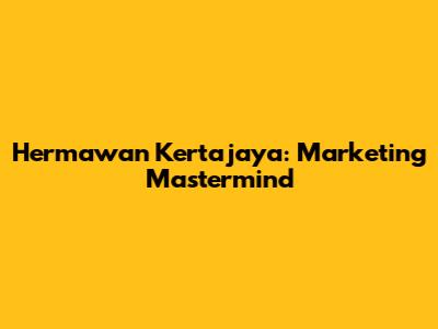 Hermawan Kertajaya: Marketing Mastermind