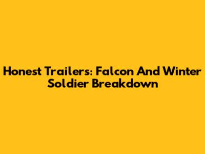 Honest Trailers: Falcon And Winter Soldier Breakdown