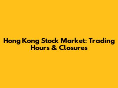 Hong Kong Stock Market: Trading Hours & Closures