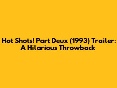 Hot Shots! Part Deux (1993) Trailer: A Hilarious Throwback