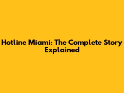 Hotline Miami: The Complete Story Explained