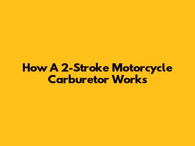 How A 2-Stroke Motorcycle Carburetor Works
