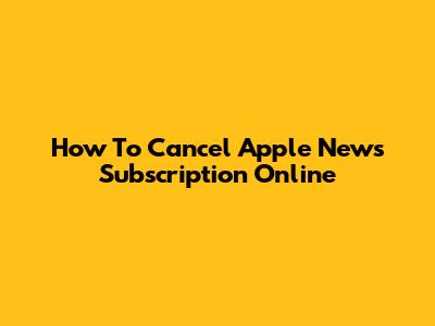 How To Cancel Apple News Subscription Online
