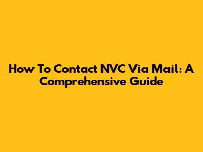 How To Contact NVC Via Mail: A Comprehensive Guide