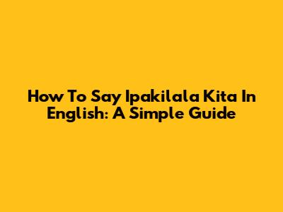 How To Say 'Ipakilala Kita' In English: A Simple Guide