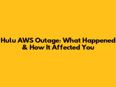 Hulu AWS Outage: What Happened & How It Affected You