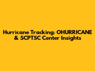 Hurricane Tracking: OHURRICANE & SCPTSC Center Insights