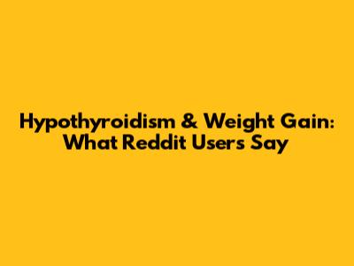 Hypothyroidism & Weight Gain: What Reddit Users Say