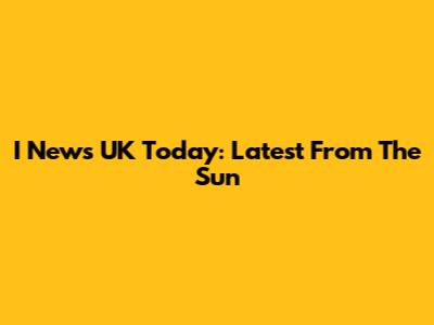 I News UK Today: Latest From The Sun