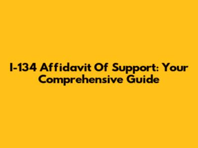 I-134 Affidavit Of Support: Your Comprehensive Guide