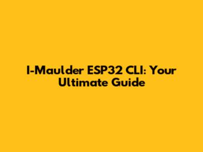 I-Maulder ESP32 CLI: Your Ultimate Guide