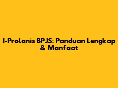 I-Prolanis BPJS: Panduan Lengkap & Manfaat