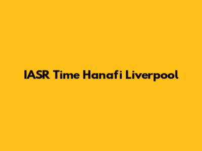 IASR Time Hanafi Liverpool