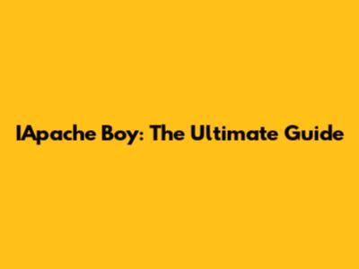 IApache Boy: The Ultimate Guide
