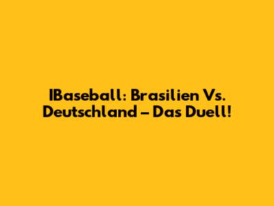 IBaseball: Brasilien Vs. Deutschland – Das Duell!