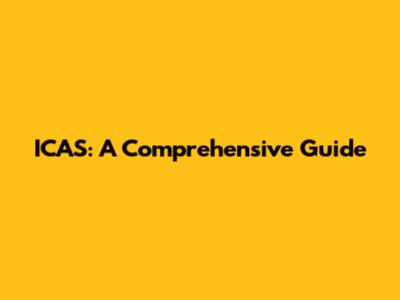 ICAS: A Comprehensive Guide