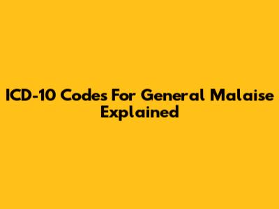 ICD-10 Codes For General Malaise Explained