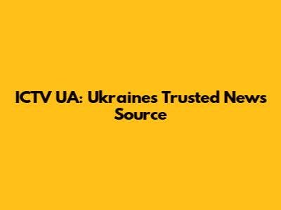 ICTV UA: Ukraine's Trusted News Source