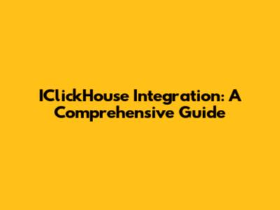 IClickHouse Integration: A Comprehensive Guide