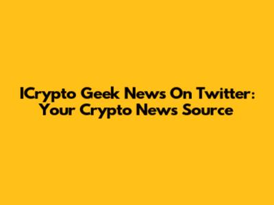ICrypto Geek News On Twitter: Your Crypto News Source