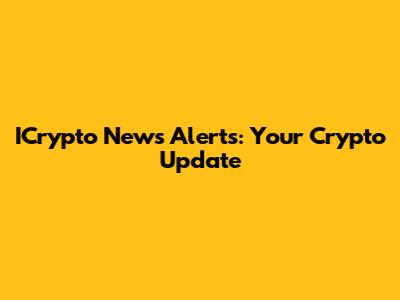ICrypto News Alerts: Your Crypto Update