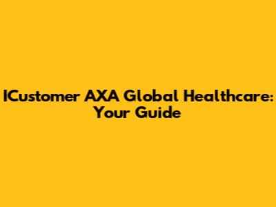 ICustomer AXA Global Healthcare: Your Guide