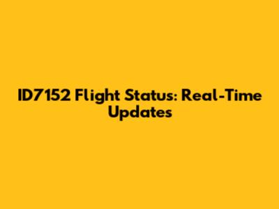 ID7152 Flight Status: Real-Time Updates