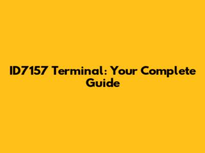 ID7157 Terminal: Your Complete Guide