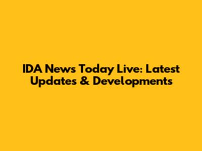IDA News Today Live: Latest Updates & Developments